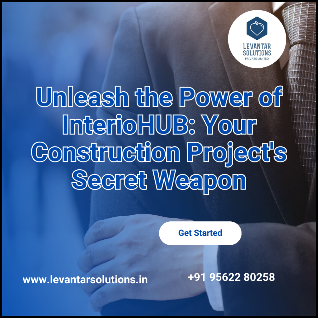 InterioHUB : Your Construction Project’s Secret Weapon